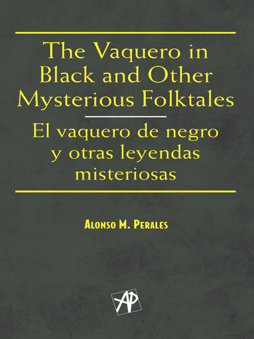 Title details for The Vaquero in Black and Other Mysterious Folktales / El vaquero de negro y otras leyendas misteriosas by Alonso M. Perales - Available